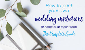 How to Print Your Own Wedding Invitations