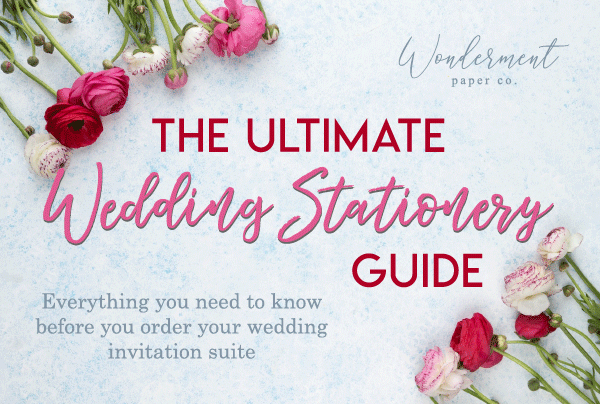 The Ultimate Wedding Stationery Guide: Everything You Need to Know Before Ordering Your Wedding Invitations & Stationery Suite