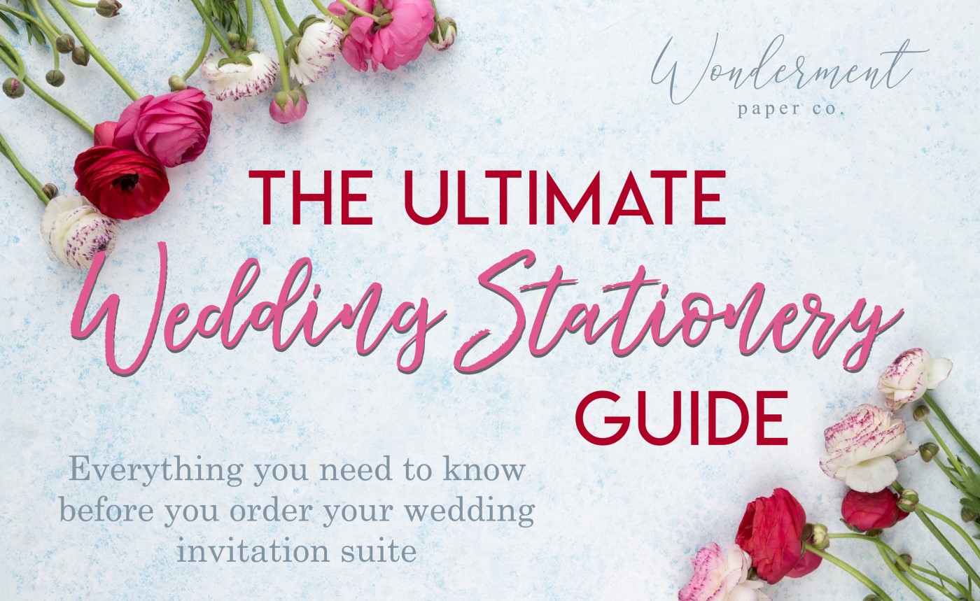 The Ultimate Wedding Stationery Guide - Everything you need to know before ordering wedding invitations