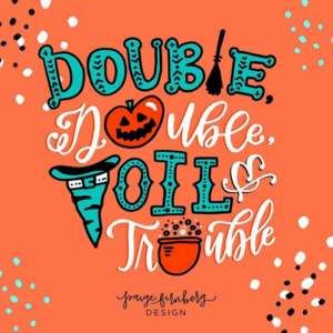 Double Double Toil and Trouble_Halloween Lettering_by Paige Firnberg Design